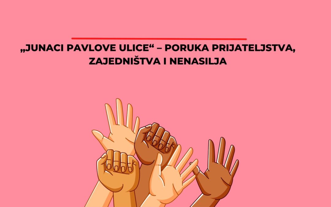 „Junaci Pavlove ulice“ – poruka prijateljstva, zajedništva i nenasilja